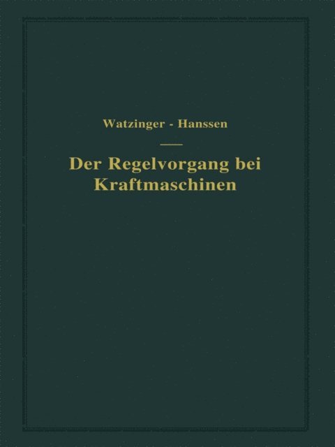 Leif J. Hanssen, A. Watzinger - Der Regelvorgang bei Kraftmaschinen auf Grund von Versuchen an Exzenterreglern, E-bok