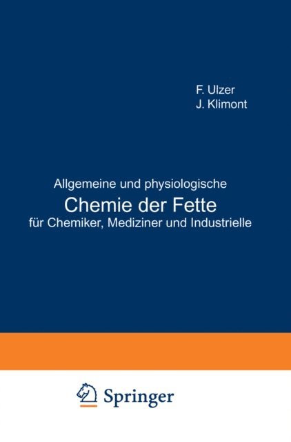 J. Klimont, F. Ulzer - Allgemeine und physiologische Chemie der Fette für Chemiker, Mediziner und Industrielle, E-bok