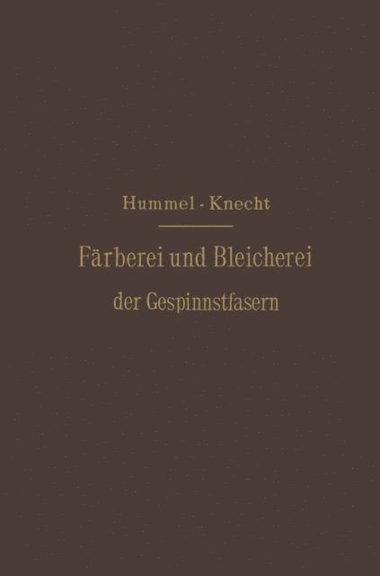 Edmund Knecht, J.J. Hummel - Die Färberei und Bleicherei der Gespinnstfasern, E-bok