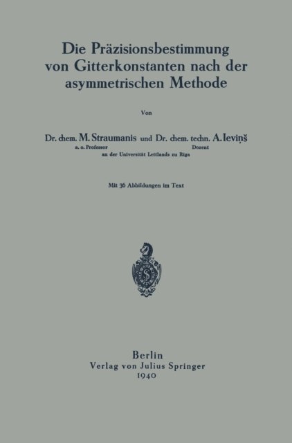 A. Levins, M. Straumanis - Die Präzisionsbestimmung von Gitterkonstanten nach der asymmetrischen Methode, E-bok