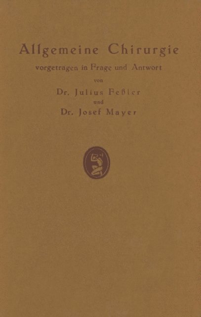 J. Mayer, J. Feler - Allgemeine Chirurgie vorgetragen in Frage und Antwort, nebst einigen Kapiteln über Frakturen, Luxationen und Hernien, E-bok