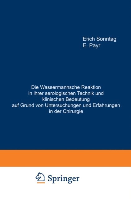 E. Payr, Erich Sonntag - Die Wassermannsche Reaktion in ihrer serologischen Technik und klinischen Bedeutung auf Grund von Untersuchungen und Erfahrungen in der Chirurgie, E-bok