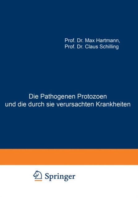 Claus Schilling, Max Hartmann - Die Pathogenen Protozoen und die durch sie verursachten Krankheiten, E-bok