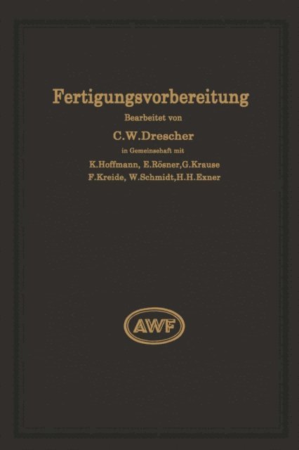 W. Schmidt, Carl Wilhelm Drescher - Fertigungsvorbereitung als Grundlage der Arbeitsvorbereitung, E-bok