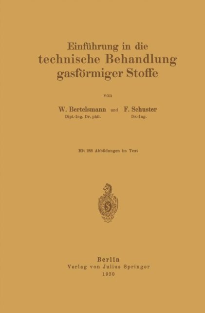 F. Schuster, W. Bertelsmann - Einführung in die technische Behandlung gasförmiger Stoffe, E-bok