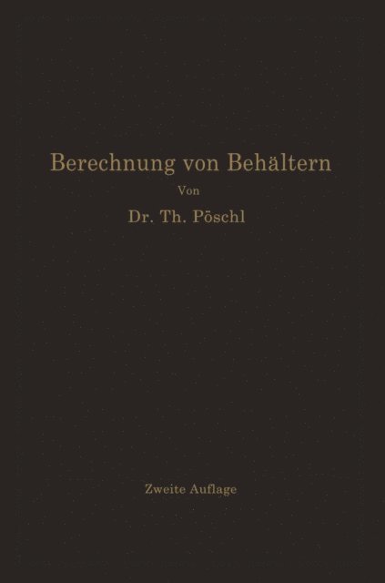 Karl v. Terzaghi, Theodor Poschl - Berechnung von Behältern nach neueren analytischen und graphischen Methoden, E-bok