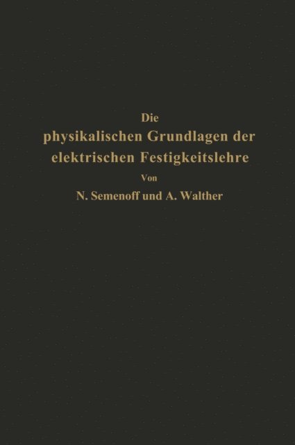 NA Walther, NA Semenoff - Die physikalischen Grundlagen der elektrischen Festigkeitslehre, E-bok