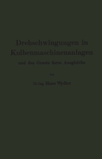 Guido Zerkowitz, Hans Wydler - Drehschwingungen in Kolbenmaschinenanlagen und das Gesetz ihres Ausgleichs, E-bok