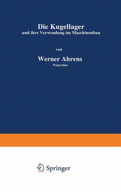 Werner Ahrens - Die Kugellager und ihre Verwendung im Maschinenbau, E-bok