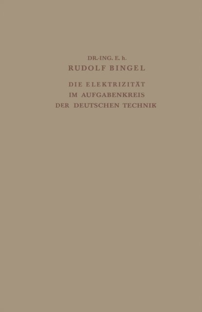 Rudolf Bingel - Die Elektrizität im Aufgabenkreis der Deutschen Technik, E-bok
