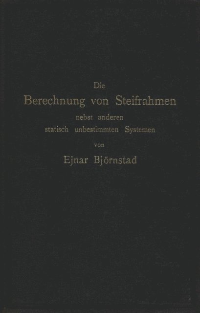 Ejnar Bjornstad - Die Berechnung von Steifrahmen nebst anderen statisch unbestimmten Systemen, E-bok