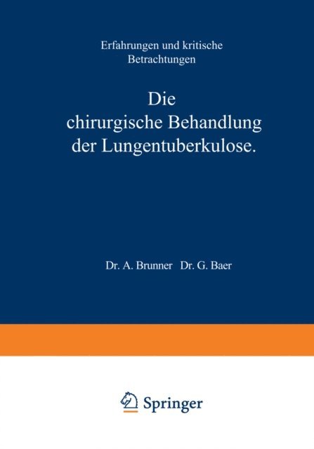 A. Brunner - Die Chirurgische Behandlung der Lungentuberkulose, E-bok