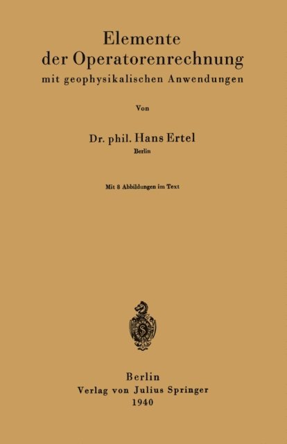 Hans Ertel - Elemente der Operatorenrechnung mit geophysikalischen Anwendungen, E-bok