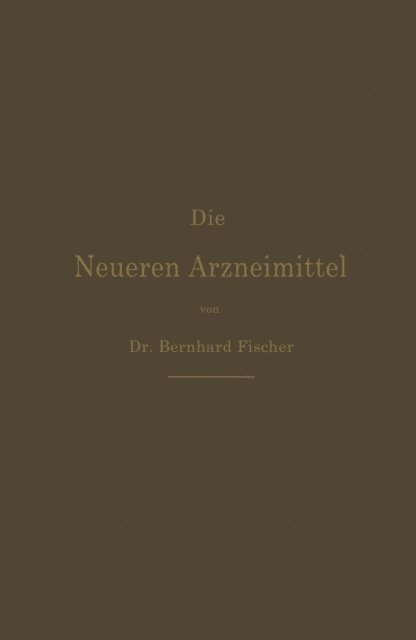 Bernhard Fischer - Die Neueren Arzneimittel, E-bok