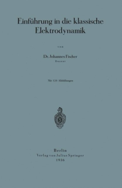 Johannes Fischer - Einführung in die klassische Elektrodynamik, E-bok