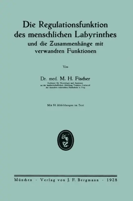 M.H. Fischer - Die Regulationsfunktion des menschlichen Labyrinthes und die Zusammenhänge mit verwandten Funktionen, E-bok. Tillgänglighet: Lägg i varukorg