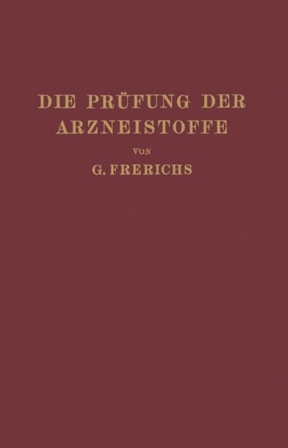 G. Frerichs - Die Prüfung der Arzneistoffe nach dem Deutschen Arzneibuch, E-bok