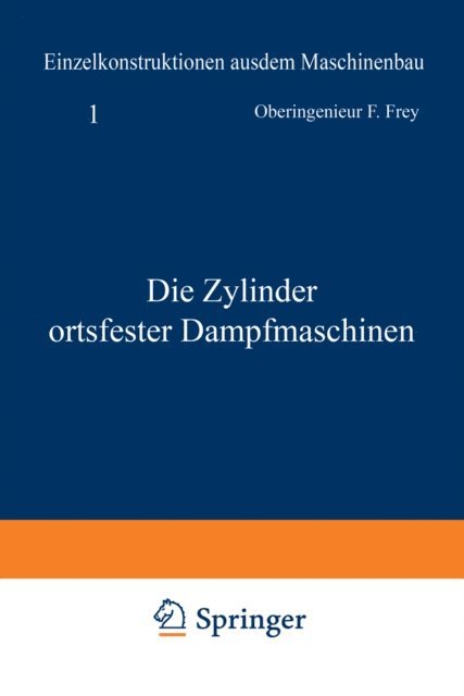 F. Frey - Die Zylinder ortsfester Dampfmaschinen, E-bok