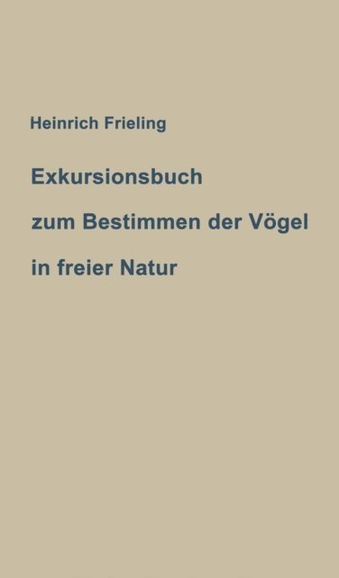 Heinrich Frieling - Exkursionsbuch zum Bestimmen der Vögel in freier Natur, E-bok