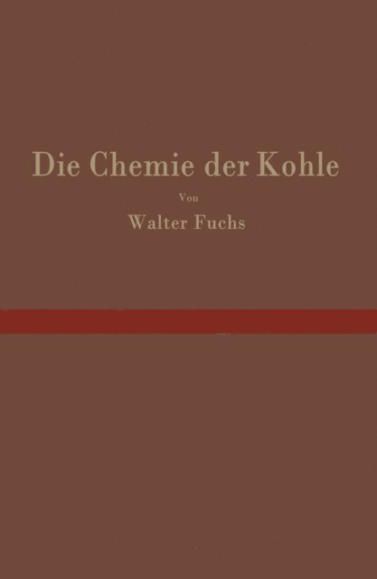 Walter Fuchs - Die Chemie der Kohle, E-bok