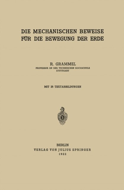 R. Grammel - Die Mechanischen Beweise für die Bewegung der Erde, E-bok