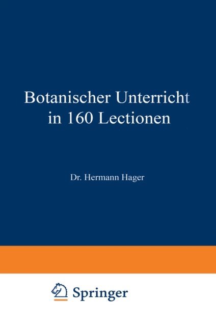 Hermann Hager - Botanischer Unterricht in 160 Lectionen, E-bok