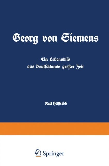 Karl Helfferich - Georg von Siemens Ein Lebensbild aus Deutschlands großer Zeit, E-bok