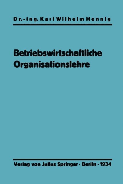 Karl Wilhelm Hennig - Einführung in die betriebswirtschaftliche Organisationslehre, E-bok
