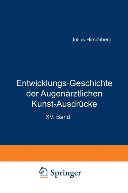 J. Hirschberg - Entwicklungs-Geschichte der Augenärztlichen Kunst-Ausdrücke, E-bok