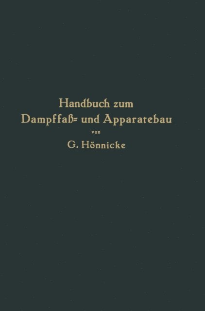 G. Honnicke - Handbuch zum Dampffaß- und Apparatebau, E-bok