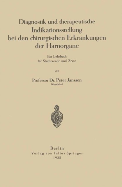 Peter Janssen - Diagnostik und therapeutische Indikationsstellung bei den chirurgischen Erkrankungen der Harnorgane, E-bok