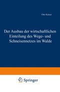 Der Ausbau der wirtschaftlichen Einteilung des Wege- und Schneisennetzes im Walde