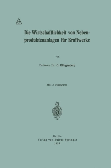 G. Klingenberg - Die Wirtschaftlichkeit von Nebenproduktenanlagen für Kraftwerke, E-bok