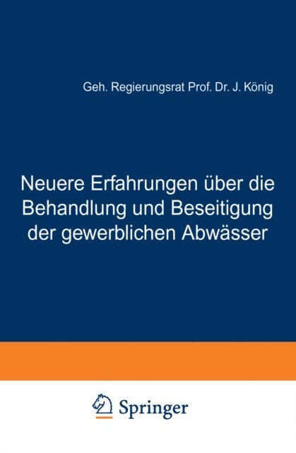J. Konig - Neuere Erfahrungen über die Behandlung und Beseitigung der gewerblichen Abwässer, E-bok