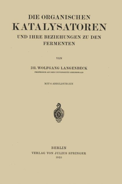 Wolfgang Langenbeck - Die Organischen Katalysatoren und ihre Beziehungen zu den Fermenten, E-bok