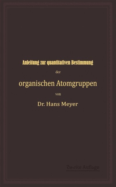 Hans Meyer - Anleitung zur quantitativen Bestimmung der organischen Atomgruppen, E-bok