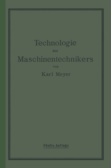 Karl Meyer - Die Technologie des Maschinentechnikers, E-bok