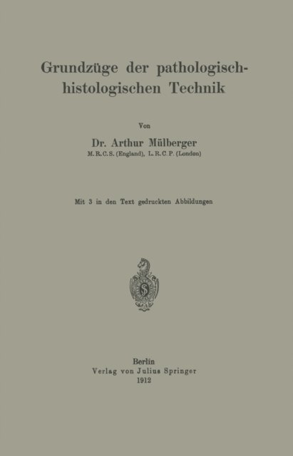 Arthur Mulberger - Grundzüge der pathologisch-histologischen Technik, E-bok