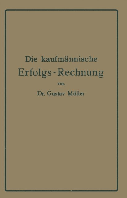 Gustav Muller - Die kaufmännische Erfolgs-Rechnung. (Gewinn- und Verlust-Rechnung.), E-bok