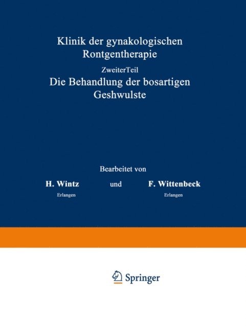 F. Wittenbeck, H. Wintz - Klinik der gynäkologischen Röntgentherapie, E-bok