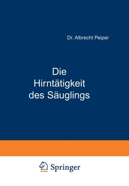 Albrecht Peiper - Die Hirntätigkeit des Säuglings, E-bok