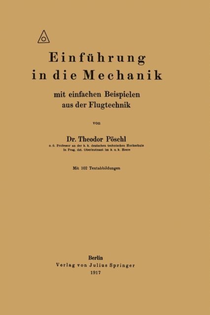 Theodor Poschl - Einführung in die Mechanik mit einfachen Beispielen aus der Flugtechnik, E-bok