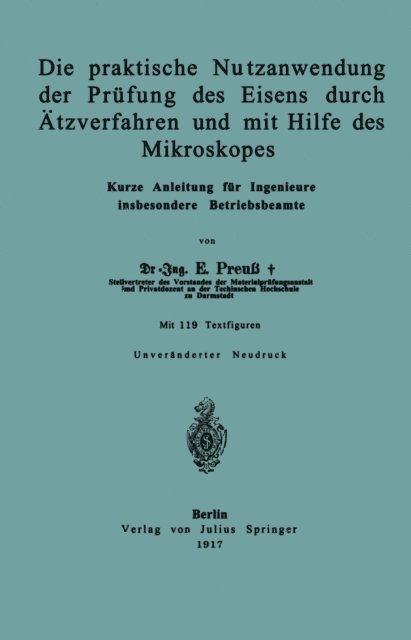 E. Preu - Die praktische Nutzanwendung der Prüfung des Eisens durch Ätzverfahren und mit Hilfe des Mikroskopes, E-bok