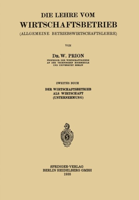 W. Prion - Die Lehre vom Wirtschaftsbetrieb (Allgemeine Betbiebswirtschaftslehre), E-bok