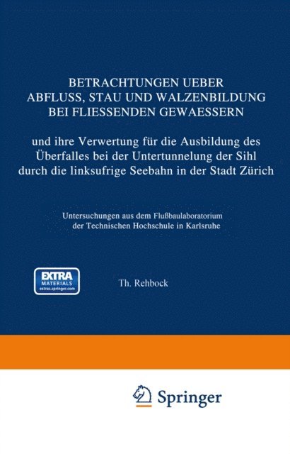 Th. Rehbock - Betrachtungen Ueber Abfluss, Stau und Walzenbildung bei Fliessenden Gewaessern und ihre Verwertung für die Ausbildung des Überfalles bei der Untertunnelung der Sihl durch die linksufrige Seebahn in der Stadt Zürich, E-bok