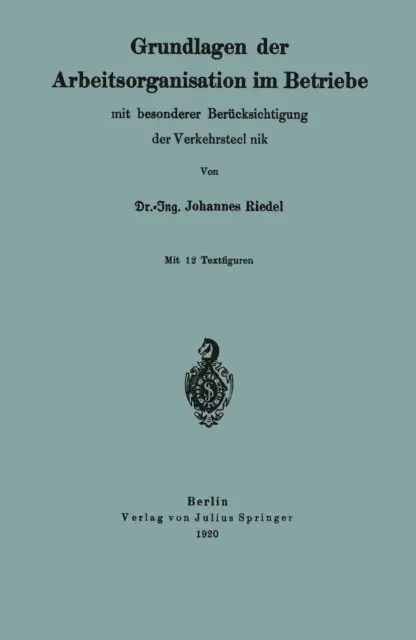 Johannes Riedel - Grundlagen der Arbeitsorganisation im Betriebe mit besonderer Berücksichtigung der Verkehrstechnik, E-bok. Tillgänglighet: Lägg i varukorg