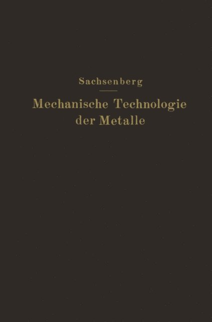 E. Sachsenberg - Mechanische Technologie der Metalle, E-bok