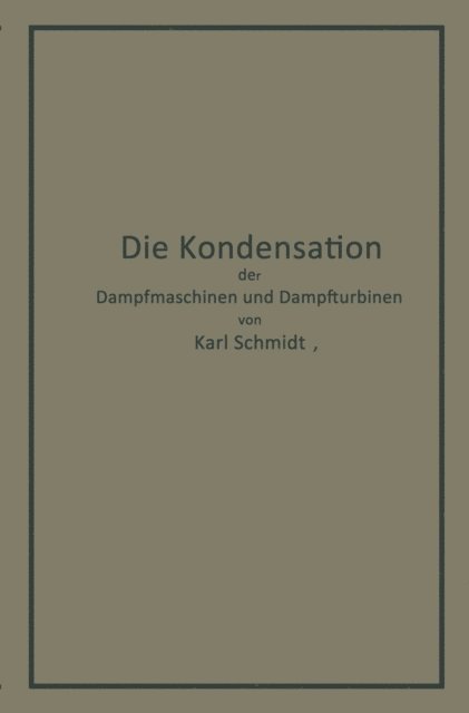Karl Schmidt - Die Kondensation der Dampfmaschinen und Dampfturbinen, E-bok