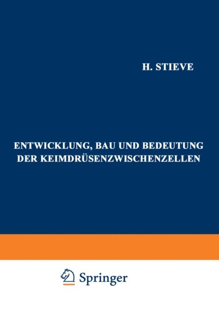 H. Stieve - Entwicklung, Bau und Bedeutung der Keimdrüsenzwischenzellen, E-bok