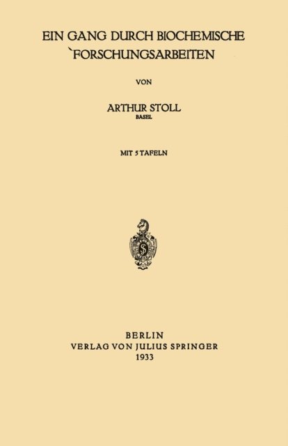 Arthur Stoll - Ein Gang durch Biochemische Forschungsarbeiten, E-bok